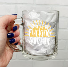 Load image into Gallery viewer, I'm A Cup of Fucking Sunshine | Coffee Mug | Clear Coffee Mug | 12oz