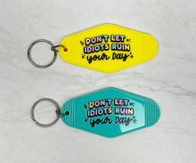 Load image into Gallery viewer, Don't Let The Idiots Ruin Your Day | Motel Keychain
