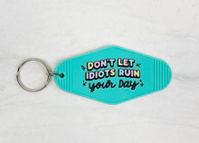 Load image into Gallery viewer, Don't Let The Idiots Ruin Your Day | Motel Keychain
