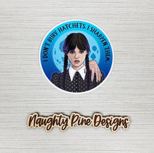 Load image into Gallery viewer, I Don't Bury Hatchets | Sticker | Vinyl Decal | Die Cut Sticker
