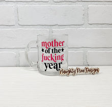 Load image into Gallery viewer, Mother of The Fucking Year | Coffee Mug | Clear Coffee Mug | 12oz
