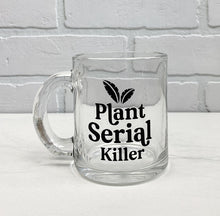 Load image into Gallery viewer, Plant Serial Killer | Coffee Mug | Clear Coffee Mug | 12oz