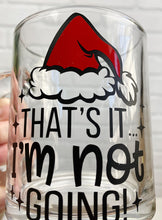Load image into Gallery viewer, That's It I'm Not Going | Coffee Mug | Clear Coffee Mug | 12oz