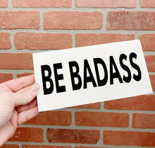 Load image into Gallery viewer, Be Badass Wood Sign