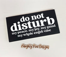 Load image into Gallery viewer, Do Not Disturb my peace, my joy... | Unframed Sign