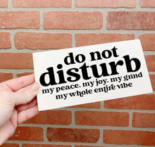 Load image into Gallery viewer, Do Not Disturb my peace, my joy... | Unframed Sign