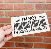 Load image into Gallery viewer, I'm Not Procrastinating. I'm Doing Side Quests | Funny Unframed Sign