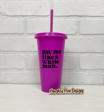 Load image into Gallery viewer, Pay me like a white man | Cold Cup | Fuchsia Cup | 24 oz