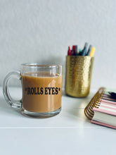 Load image into Gallery viewer, *Rolls Eyes* | Coffee Mug | Clear Coffee Mug | 12oz
