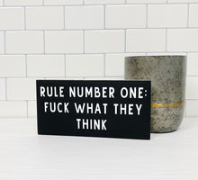 Load image into Gallery viewer, Rule Number One: Fuck What They Think | Wood Sign | Adult Sign | Office Decor | Home Decor | Motivational Sign | Motivational Decor | Motivational