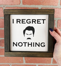 Load image into Gallery viewer, I Regret Nothing | Wood Framed Sign | Parks and Rec Sign | Parks and Rec | Ron Swanson | Funny Sign