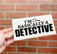 Load image into Gallery viewer, I'm Basically a Detective Sign | True Crime | Funny Sign | Home Decor | Funny Gift