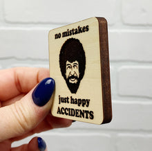 Load image into Gallery viewer, Happy Accidents | Wooden Magnet | Magnet
