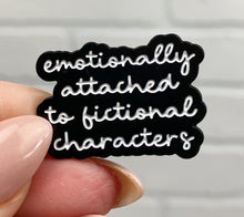 Load image into Gallery viewer, Emotionally Attached To Fictional Characters | Enamel Pin

