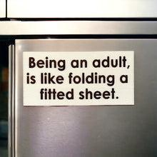 Load image into Gallery viewer, Being An Adult Is Like Folding A Fitted Sheet | Wooden Magnet | Magnet
