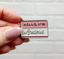 Load image into Gallery viewer, Hello, I&#39;m Anxious | Enamel Pin
