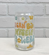 Load image into Gallery viewer, I Can Buy Myself Flowers | Beer Can Glass | Libbey Glass | Iced Coffee | 16oz
