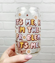 Load image into Gallery viewer, It&#39;s Me, Hi I&#39;m The Problem | Beer Can Glass | Libbey Glass | Iced Coffee | 16oz
