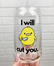 Load image into Gallery viewer, I Will Cut You | Beer Can Glass | Libbey Glass | Iced Coffee | 16oz
