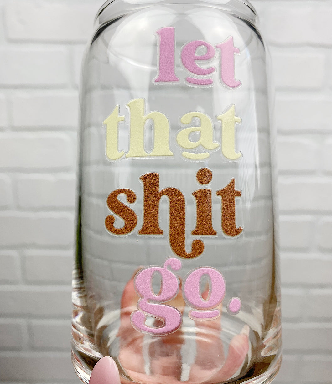 Let That Shit Go | Beer Can Glass | Libbey Glass | Iced Coffee | 16oz