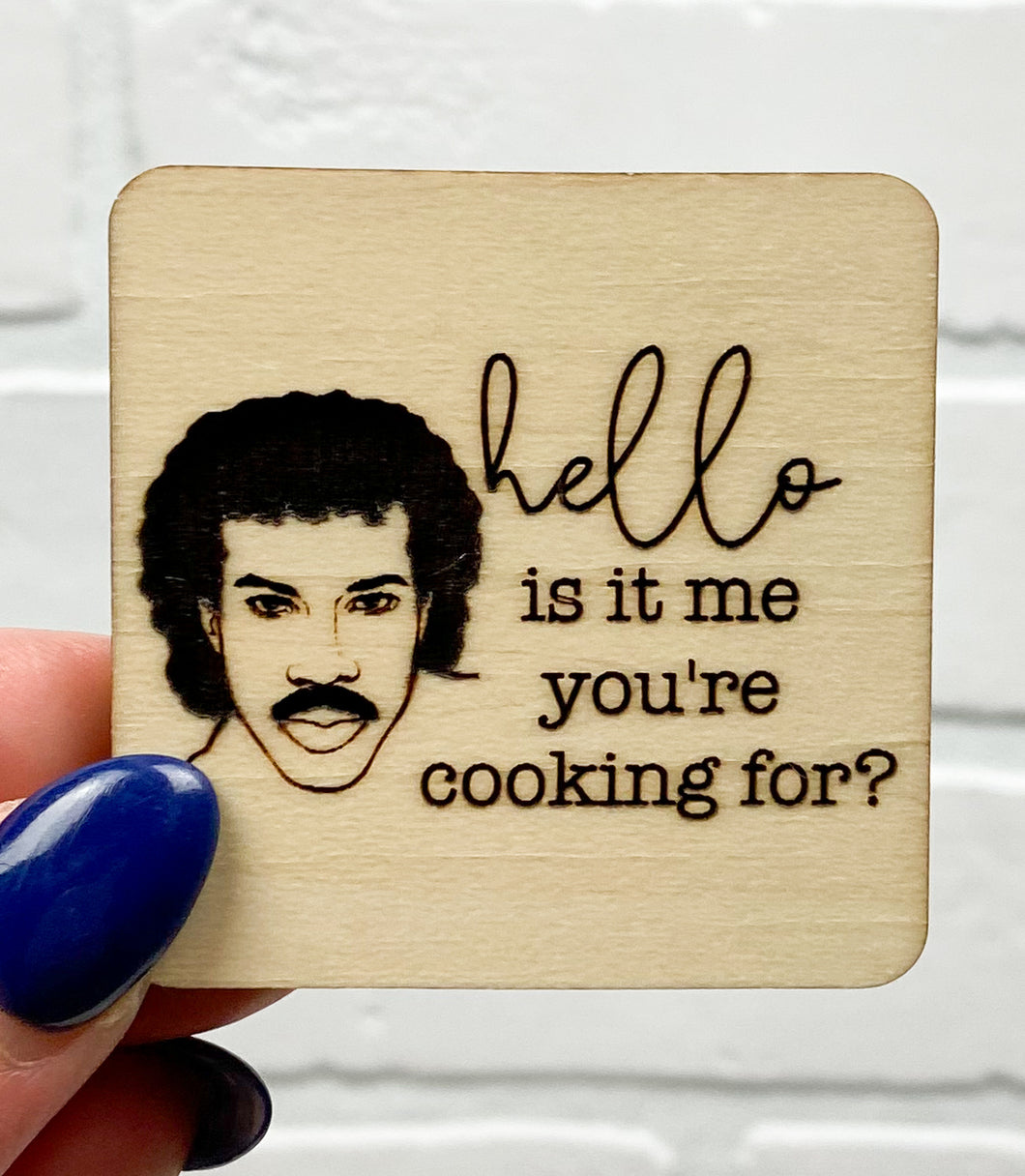 Hello Is It Me You're Cooking For? | Wooden Magnet | Magnet