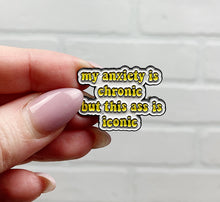 Load image into Gallery viewer, My Anxiety Is Chronic But This Ass Is Iconic | Enamel Pin
