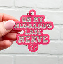Load image into Gallery viewer, On My Husband&#39;s Last Nerve | Acrylic Keychain
