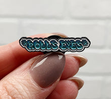 Load image into Gallery viewer, *Rolls Eyes* | Enamel Pin
