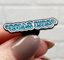 Load image into Gallery viewer, *Rolls Eyes* | Enamel Pin

