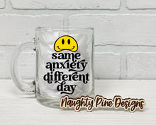 Load image into Gallery viewer, Same Anxiety Different Day | Coffee Mug | Clear Coffee Mug | 12oz
