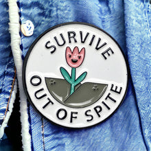 Load image into Gallery viewer, Survive Out Of Spite | Enamel Pin
