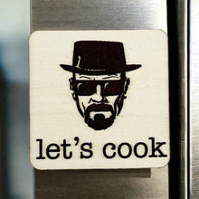 Load image into Gallery viewer, Let&#39;s Cook | Walter White | Wooden Magnet | Magnet
