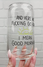 Load and play video in Gallery viewer, And Here We Fucking Go Again | Beer Can Glass | Libbey Glass | Iced Coffee | 16oz
