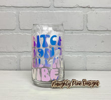 Load image into Gallery viewer, Bitch Don&#39;t Kill My Vibe | Beer Can Glass | Libbey Glass | Iced Coffee | 16oz
