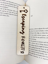 Load image into Gallery viewer, Escaping Reality Bookmark | Wood Bookmark | Bookmark | Gift
