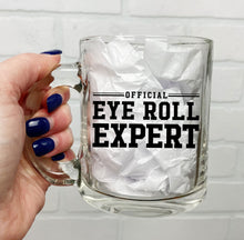 Load image into Gallery viewer, Official Eye Roll Expert | Coffee Mug | Clear Coffee Mug | 12oz
