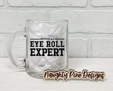 Load image into Gallery viewer, Official Eye Roll Expert | Coffee Mug | Clear Coffee Mug | 12oz
