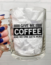 Load image into Gallery viewer, Give Me Coffee | Coffee Mug | Clear Coffee Mug | 12oz
