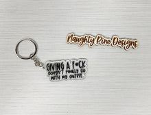 Load image into Gallery viewer, Giving A Fuck Doesn&#39;t Really Go With My Outfit | Keychain | Acrylic or Wood
