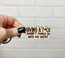 Load image into Gallery viewer, Giving A Fuck Doesn&#39;t Really Go With My Outfit | Keychain | Acrylic or Wood
