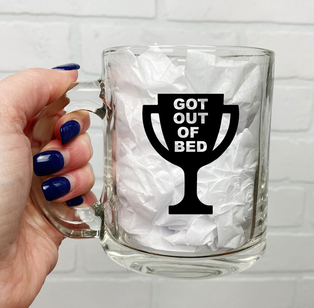 Got Out Of Bed Trophy | Coffee Mug | Clear Coffee Mug | 12oz