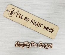 Load image into Gallery viewer, I&#39;ll Be Right Back Bookmark | Wood Bookmark | Bookmark
