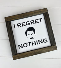 Load image into Gallery viewer, I Regret Nothing | Wood Framed Sign | Parks and Rec Sign | Parks and Rec | Ron Swanson | Funny Sign
