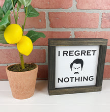 Load image into Gallery viewer, I Regret Nothing | Wood Framed Sign | Parks and Rec Sign | Parks and Rec | Ron Swanson | Funny Sign
