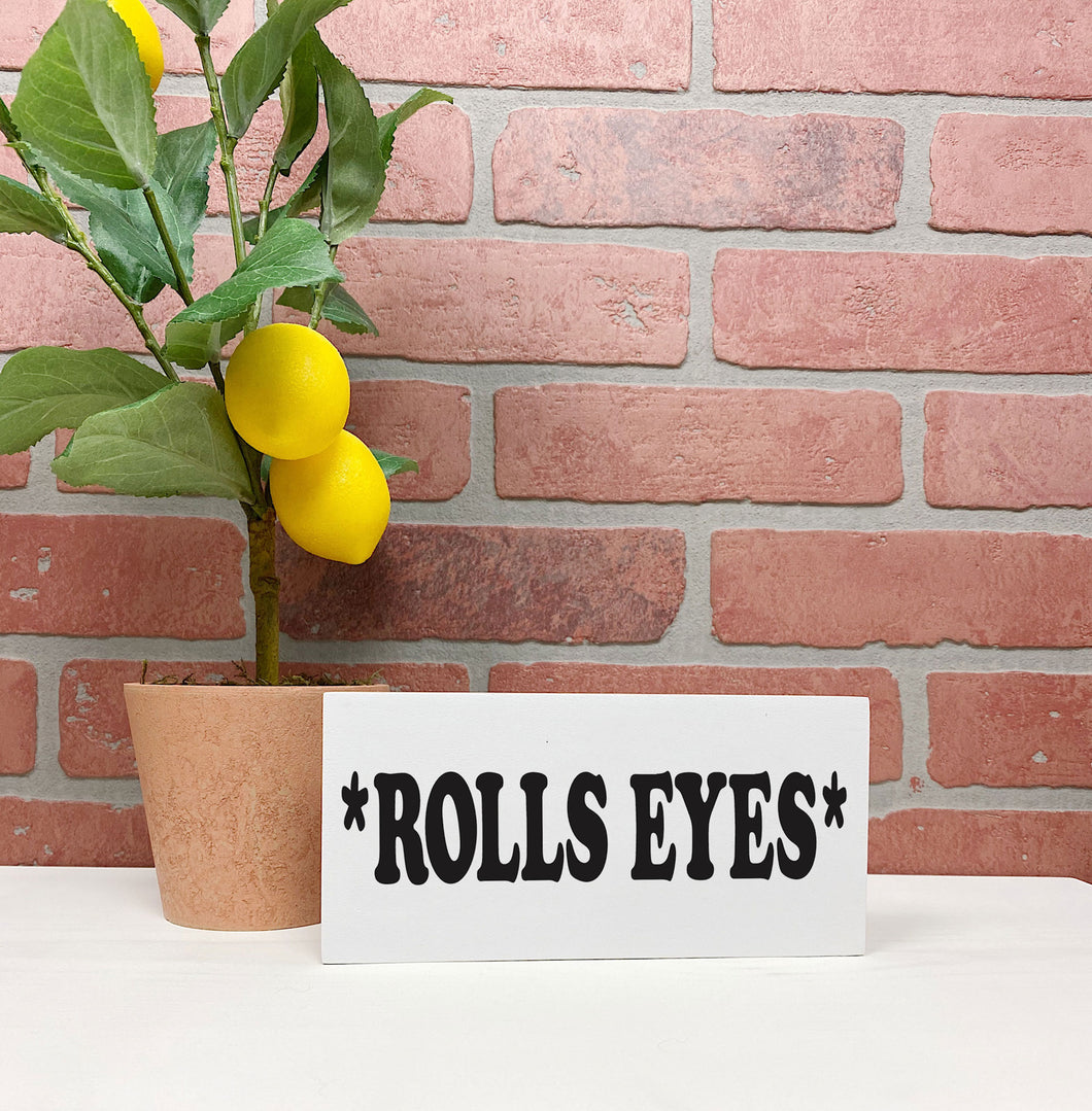 *Rolls Eyes* Sign | Funny Unframed Sign
