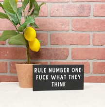 Load image into Gallery viewer, Rule Number One: Fuck What They Think | Wood Sign | Adult Sign | Office Decor | Home Decor | Motivational Sign | Motivational Decor | Motivational
