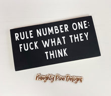 Load image into Gallery viewer, Rule Number One: Fuck What They Think | Wood Sign | Adult Sign | Office Decor | Home Decor | Motivational Sign | Motivational Decor | Motivational
