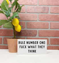 Load image into Gallery viewer, Rule Number One: Fuck What They Think | Wood Sign | Adult Sign | Office Decor | Home Decor | Motivational Sign | Motivational Decor | Motivational
