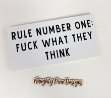 Load image into Gallery viewer, Rule Number One: Fuck What They Think | Wood Sign | Adult Sign | Office Decor | Home Decor | Motivational Sign | Motivational Decor | Motivational
